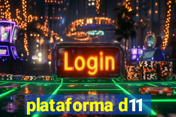 plataforma d11